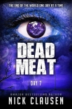 Читать книгу Dead Meat | Day 7, автор Clausen, Nick Dead Meat | Day 7 - Clausen, Nick